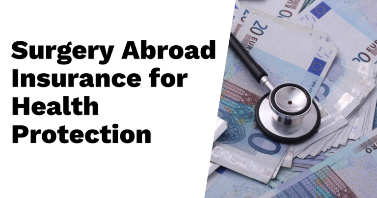 Protecting Your Health: Surgery Abroad Insurance Explained