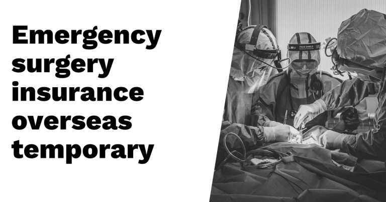 Temporary Insurance for Emergency Surgery Overseas