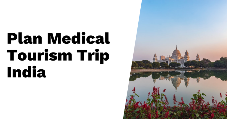 How to Plan Your Medical Tourism Trip to India